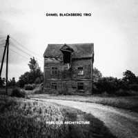 Daniel Blacksberg Trio: Perilous Architecture