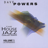 The House Jazz Concert Series, Vol. 1 by Dave Powers