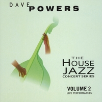 The House Jazz Concert Series, Vol. 2 by Dave Powers