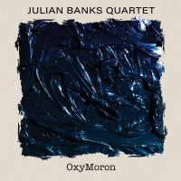 Julian Banks Quartet | OxyMoron by Julian Banks