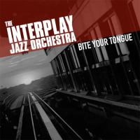 The Interplay Jazz Orchestra: Bite Your Tongue