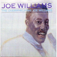 The Overwhelming Joe Williams by Joe Williams