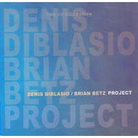 Brian Betz: Denis DiBlasio / Brian Betz Project