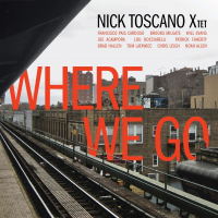 Nick Toscano Xtet, Where We Go by Nick Toscano