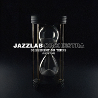Glissement du temps by JazzLab Orchestra