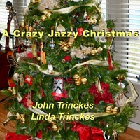 A Crazy Jazzy Christmas by John Trinckes and Linda Trinckes