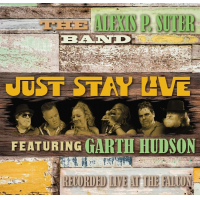 Just Stay Live, featuring Garth Hudson, Recorded Live at the Falcon by Alexis P. Suter Band
