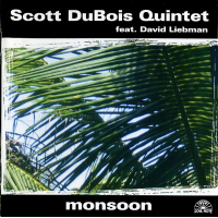 Scott DuBois Quintet feat. David Liebman: Monsoon