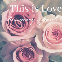This Is Love by Rosemary Ajoseh