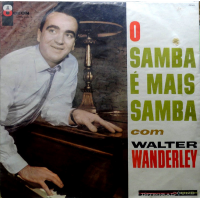 O Samba &Eacute; Mais Samba Com Walter Wanderley by Walter Wanderley