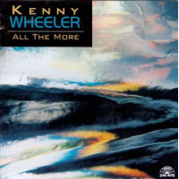 All the More by Kenny Wheeler