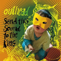 Outhead- Send This Sound To The King by Alex Weiss