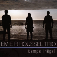 Temps in&eacute;gal by Emie R Roussel Trio