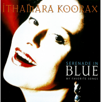 Serenade In Blue [Remastered, Enhanced Edition] by Ithamara Koorax