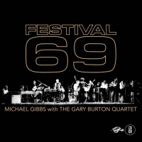 Festival 69 by Michael Gibbs With The Gary Burton Quartet Festival 69 by Michael Gibbs With The Gary Burton Quartet