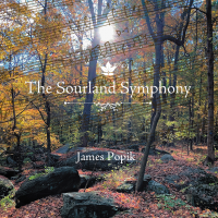 The SOURLAND SYMPHONY by James A Popik