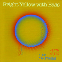 Heath Watts - Blue Armstrong: Bright Yellow with Bass