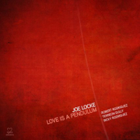 Joe Locke: Love Is A Pendulum