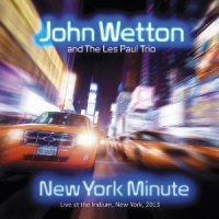 John Wetton and the Les Paul Trio: New York Minute