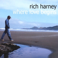 Rich Harney: Where Love Begins