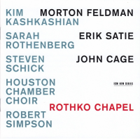 Kim Kashkashian Sarah Rothenberg Steven Schick Houston Chamber Choir Robert Simpson.: Rothko Chapel