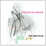 The Bad Plus: The Rite Of Spring