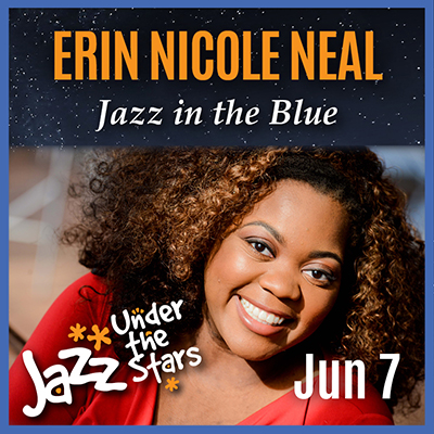 Jazz Under The Stars: Erin Nicole Neal, Jazz In The Blue