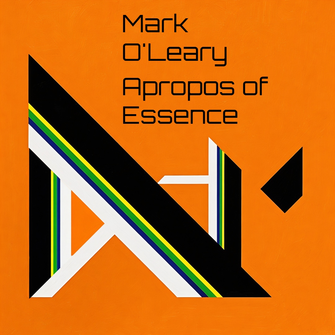 Mark O'Leary Apropos of Essence