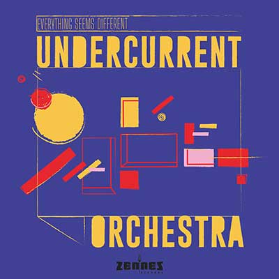 Everything Seems Different by Underucrrent Orchestra