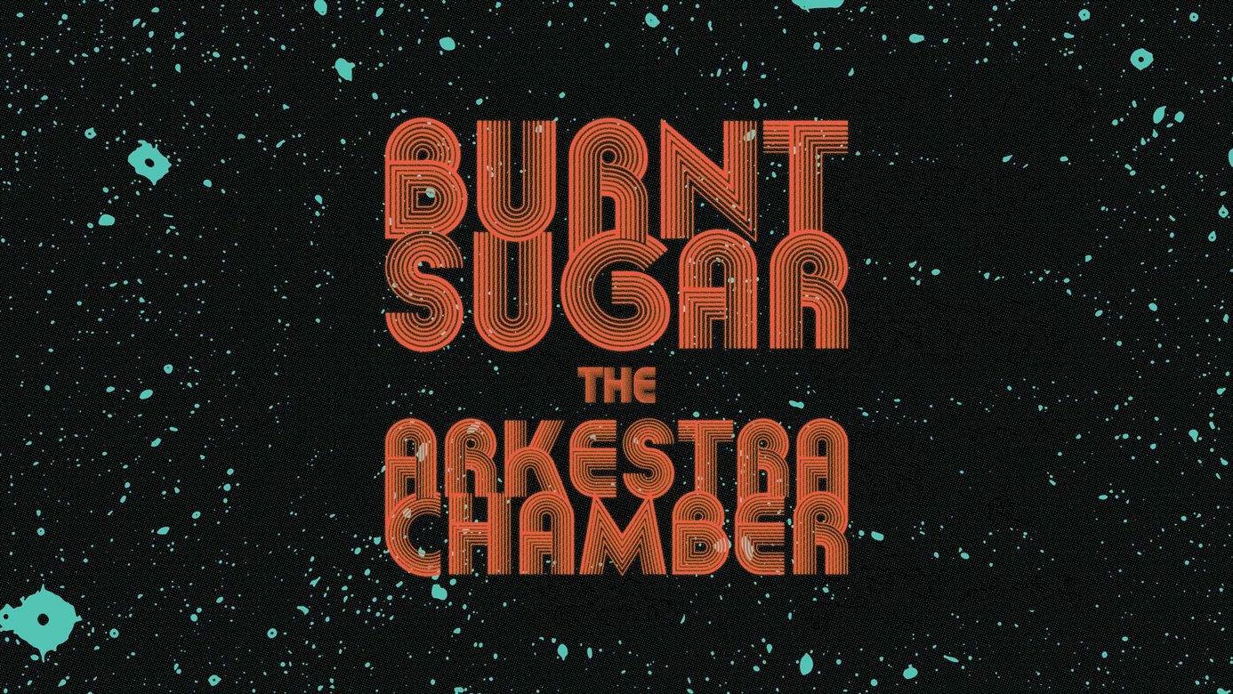 Burnt Sugar The Arkestra Chamber