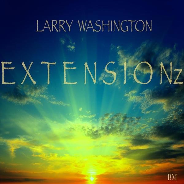 Larry Washington Extensionz CD Cover