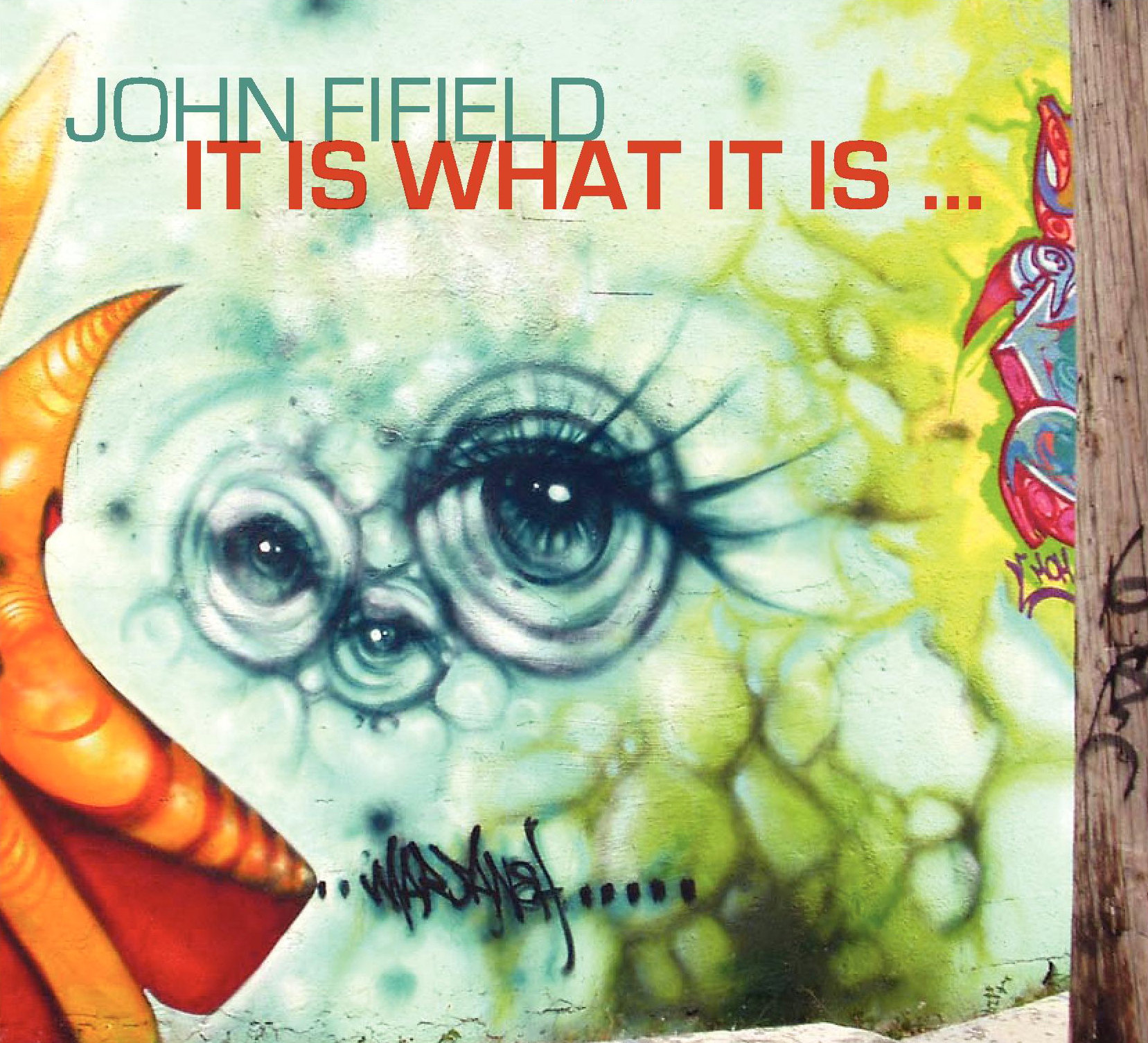 John Fifield: "It is What It Is..."