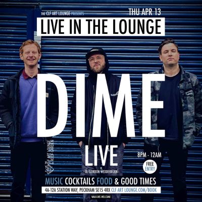 Dime Live In The Lounge + Dj Gordon Wedderburn (part Of A 2 Floor Special)