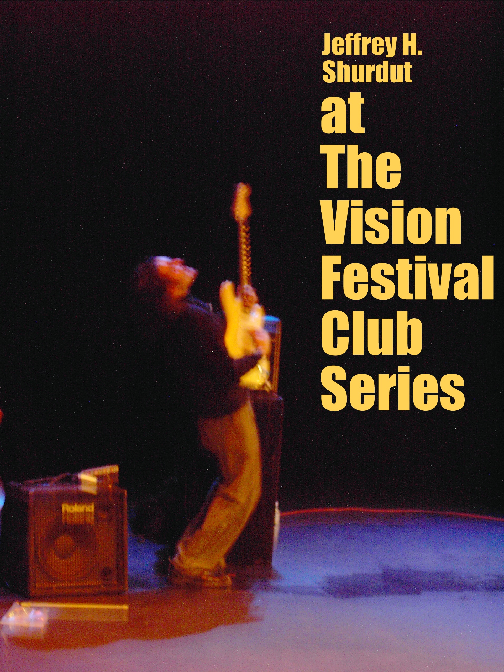 Jeffrey H. Shurdut at The Vision Festival Club Series