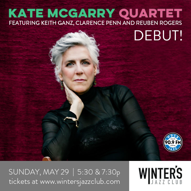 Kate McGarry Quartet Featuring Keith Ganz, Clarence Penn and Reuben Rogers - Debut!