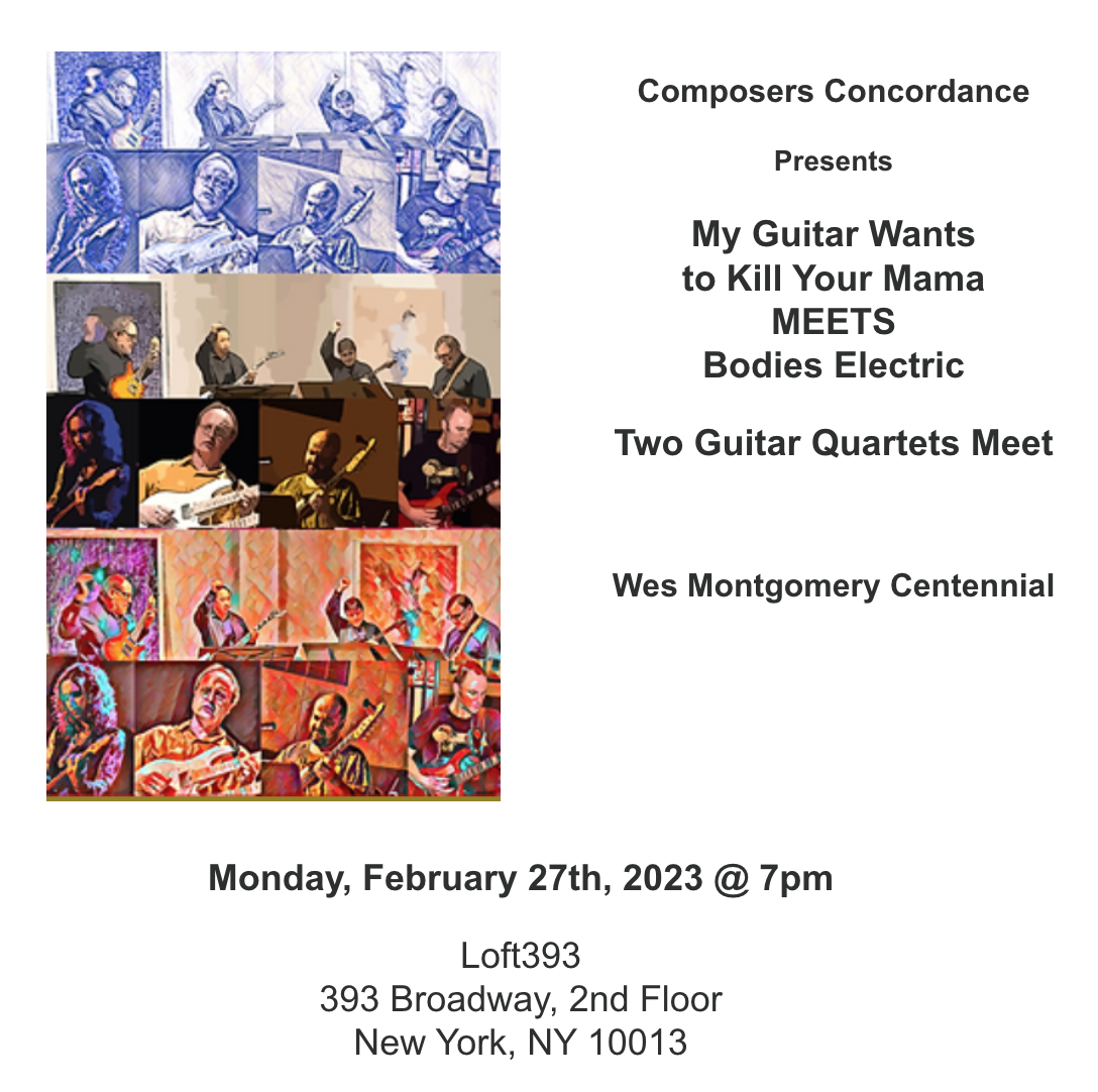 My Guitar Wants To Kill Your Mama Meets Bodies Electric Two Guitar Quartets Meet Wes Montgomery Centennial