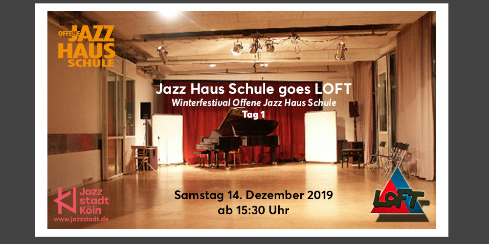Jazz Haus Schule Goes Loft – Winterfestival Offene Jazz Haus Schule – Tag 1 