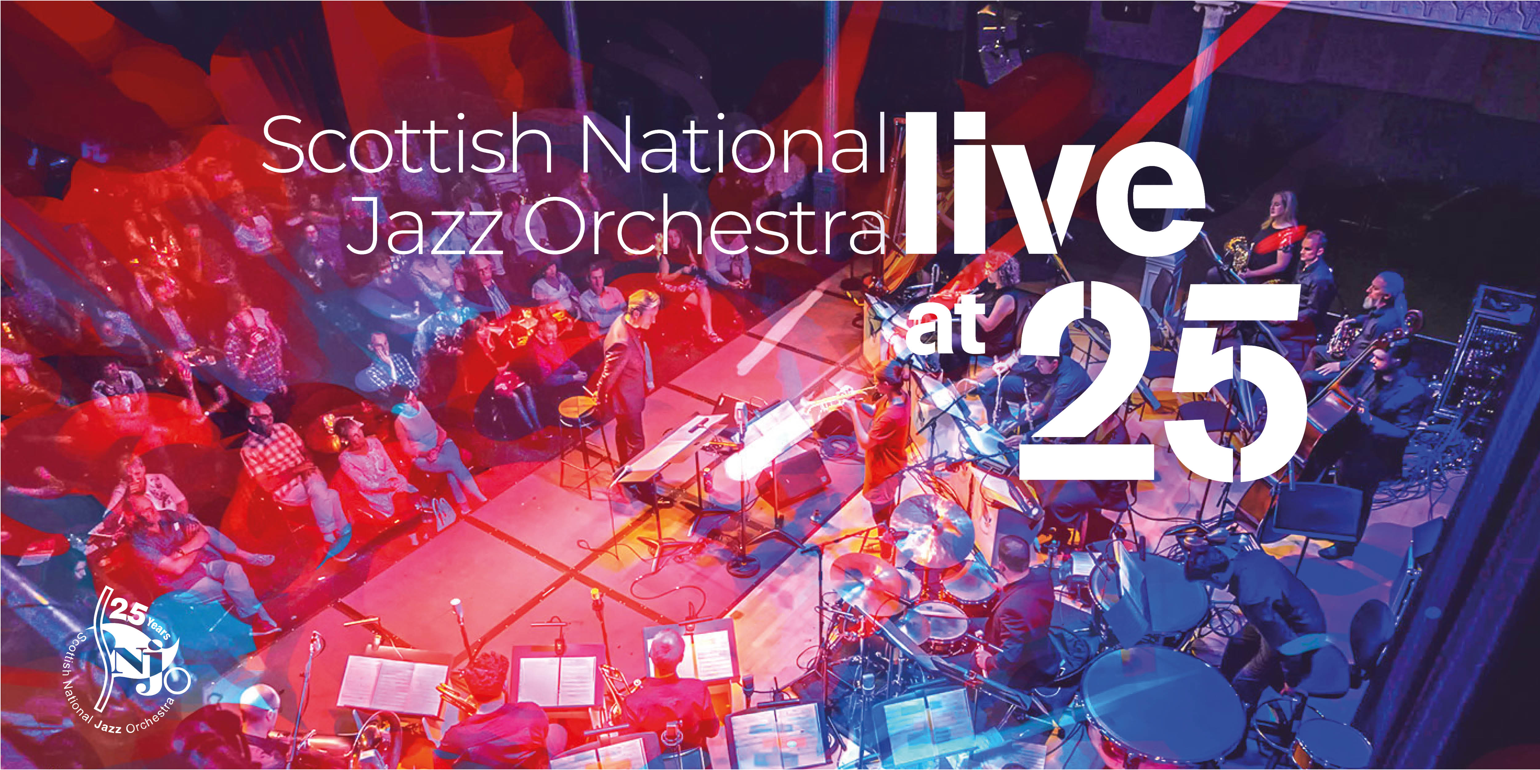 Scottish National Jazz Orchestra : Live At 25