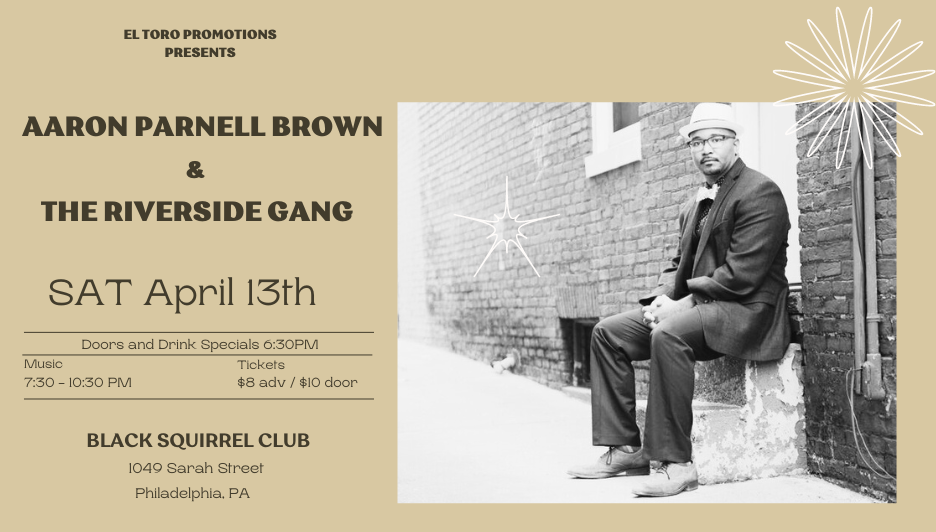 Aaron Parnell Brown & The Riverside Gang Come To The Black Squirrel Club In Philadelphia On Saturday April 13, 2024