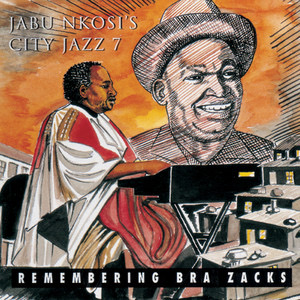 Jabu Nkosi's City Jazz 7, Remembering Bra Zacks