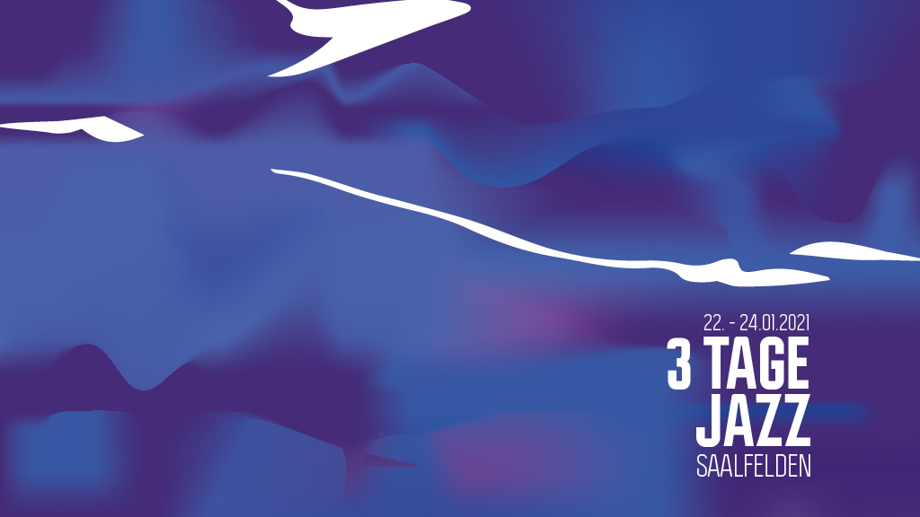 3 Tage Jazz Saalfelden - 12. - 14. M?rz 2021