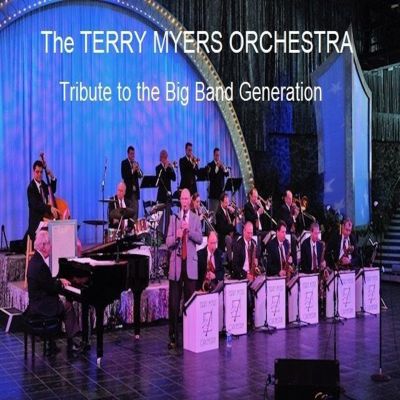 The Terry Myers Orchestra: Tribute To The Big Band Generation Live At The Vpac April 24th At 3pm!
