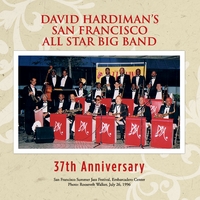 "DAVID HARDIMAN'S SAN FRANCISCO ALL STAR BIG BAND 37TH ANNIVERSARY"