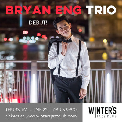 Bryan Eng - Debut! at Winter's Jazz Club