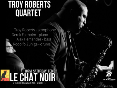 Troy Roberts Quartet at Downstairs In The Cellar Series At Le Chat Noir at Le Chat Noir De Salis