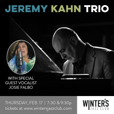 Jeremy Kahn Trio With Special Guest Vocalist Josie Falbo at Winter's Jazz Club - event poster Jeremy Kahn Trio With Special Guest Vocalist Josie Falbo at Winter's Jazz Club