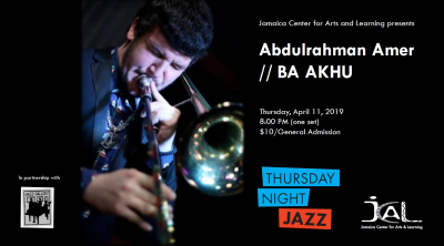 Abdulrahman Amer at The Thursday Night Jazz Party At The Home Smith Bar at Jamaica Center For Arts And Learning - event poster Abdulrahman Amer at The Thursday Night Jazz Party At The Home Smith Bar at Jamaica Center For Arts And Learning