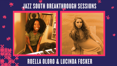 Jazz South Breakthrough Sessions: Roella Oloro + Lucinda Fosker at Jazz South Online Fest at Turner Sims