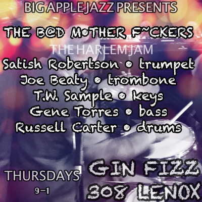 The B@D M*THER F~CKERS Harlem Jam at Gin Fizz Harlem
