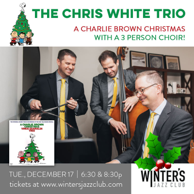Chris White Trio - A Charlie Brown Christmas! at Winter's Jazz Club - event poster Chris White Trio - A Charlie Brown Christmas! at Winter's Jazz Club
